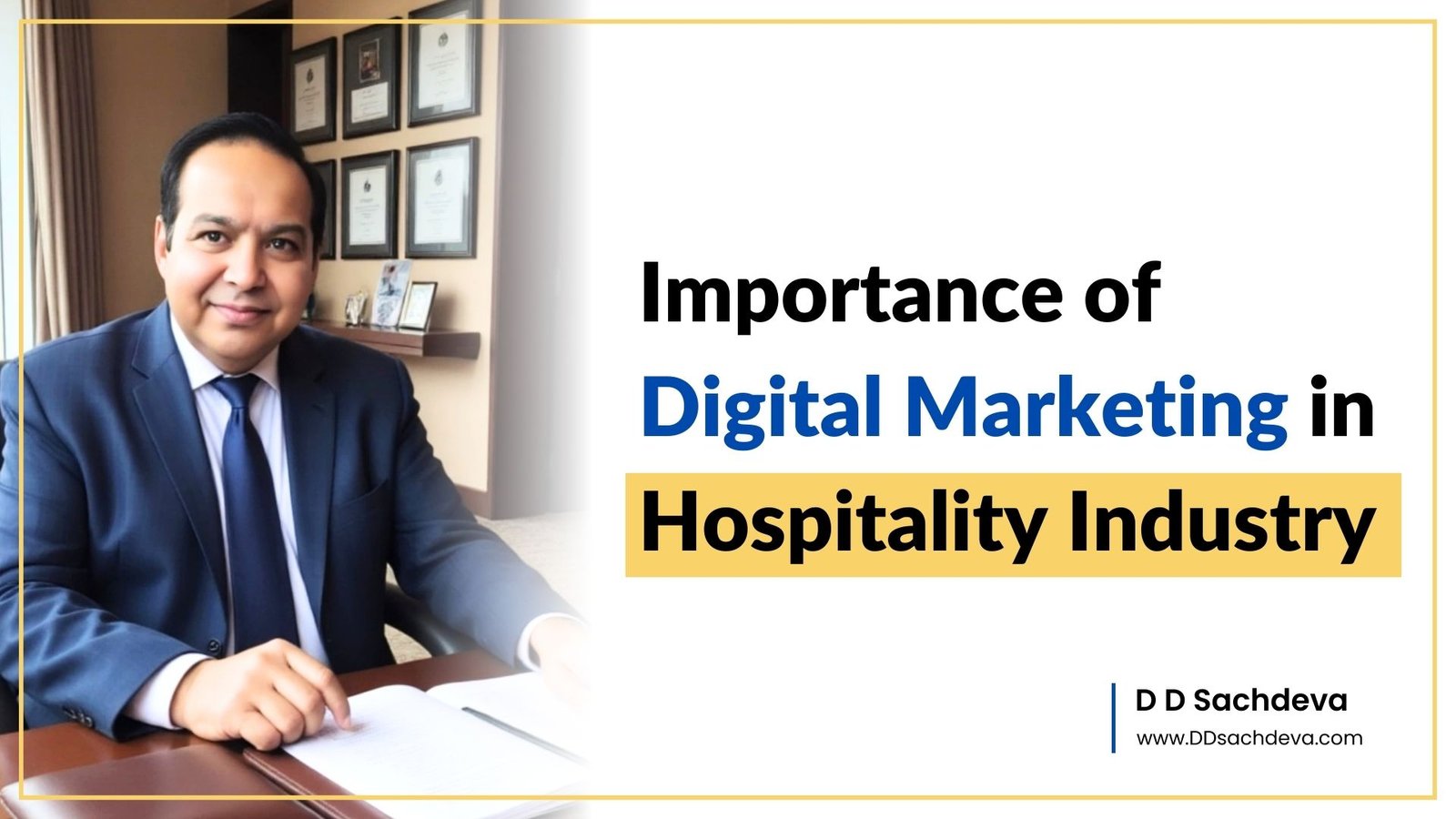 D D Sachdeva Brand Consultant presenting Importance of Digital Marketing in Hospitality Industry comprehensive guide for hotels and resorts