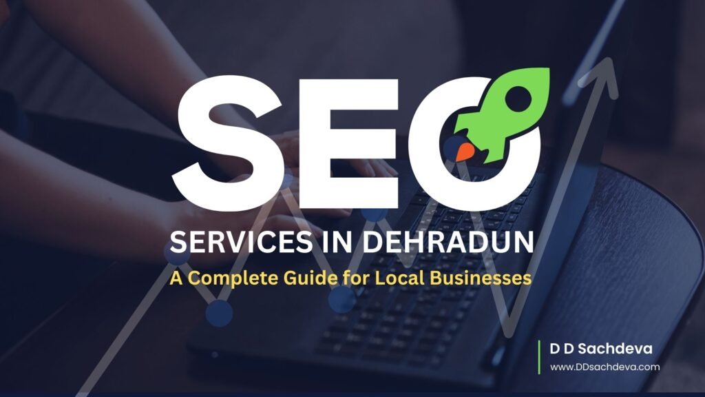 Professional SEO services in Dehradun helping local businesses grow online with expert search engine optimization and Google My Business optimization